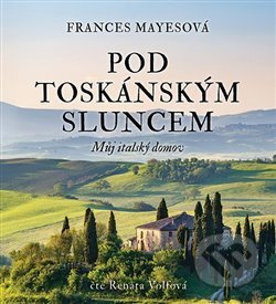 Pod toskánským sluncem - Frances Mayesová