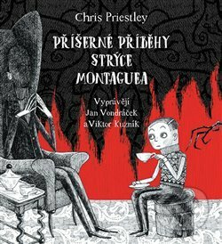 Příšerné příběhy strýce Montaguea - Chris Priestley