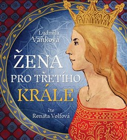 Žena pro třetího krále - Ludmila Vaňková