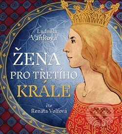 Žena pro třetího krále - Ludmila Vaňková