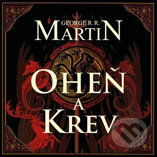 Oheň a krev - George R. R. Martin