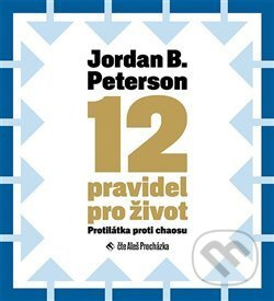 12 pravidel pro život - Jordan B. Peterson