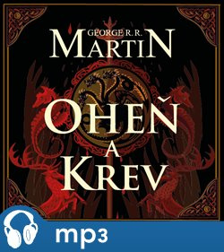 Oheň a krev, mp3 - George R. R. Martin