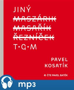 Jiný TGM, mp3 - Pavel Kosatík