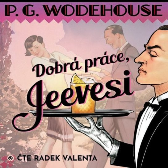 Dobrá práce, Jeevesi, mp3 - Pelham Grenvill Wodehouse
