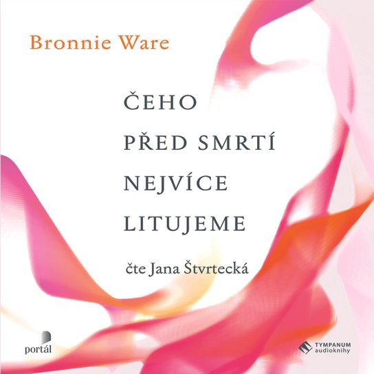 Čeho před smrtí nejvíce litujeme, mp3 - Bronnie Ware