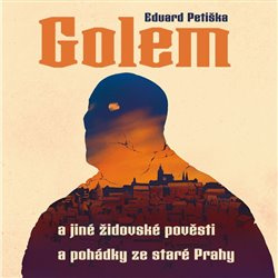 Golem a jiné židovské pověsti a pohádky ze staré Prahy - Eduard Petiška