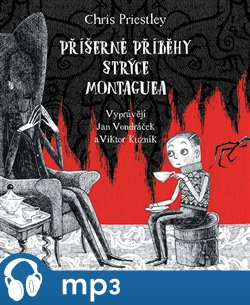 Příšerné příběhy strýce Montaguea, mp3 - Chris Priestley