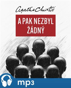 A pak nezbyl žádný, mp3 - Agatha Christie
