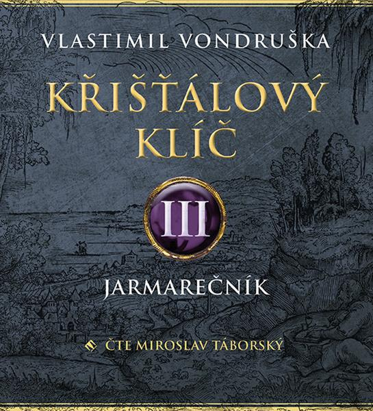 Křišťálový klíč III. - Jarmarečník - Vlastimil Vondruška