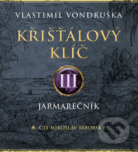 Křišťálový klíč III. - Jarmarečník - Vlastimil Vondruška