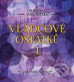Vládcové ostatků I. - Vlastimil Vondruška