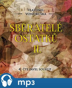 Sběratelé ostatků II., mp3 - Vlastimil Vondruška