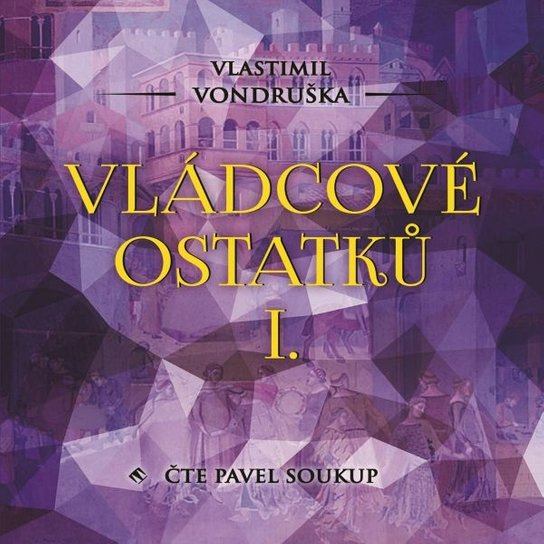 Vládcové ostatků I., mp3 - Vlastimil Vondruška