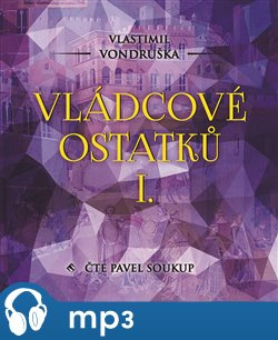 Vládcové ostatků I., mp3 - Vlastimil Vondruška