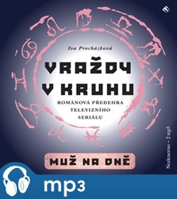 Vraždy v kruhu / Muž na dně, mp3 - Iva Procházková