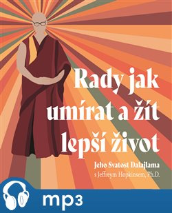 Rady jak umírat, a žít lepší život, mp3 - Jeffrey Hopkins, Jeho svatost Dalajlama XIV.