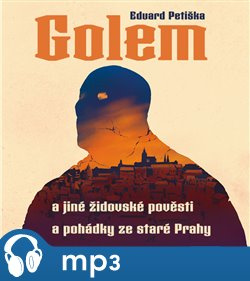 Golem a jiné židovské pověsti a pohádky ze staré Prahy, mp3 - Eduard Petiška