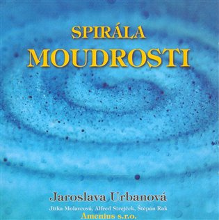 Spirála moudrosti - Jaroslava Urbanová - audiokniha z kategorie Parapsychologie