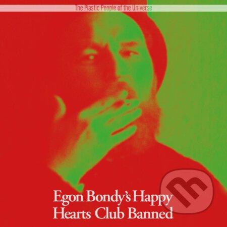Plastic People Of the Universe: Egon Bondy's Happy Hearts Club Banned LP