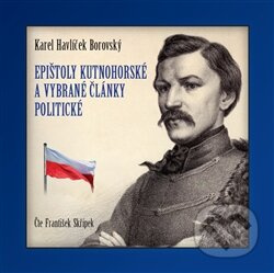 Epištoly kutnohorské a vybrané články politické - Karel Havlíček Borovský