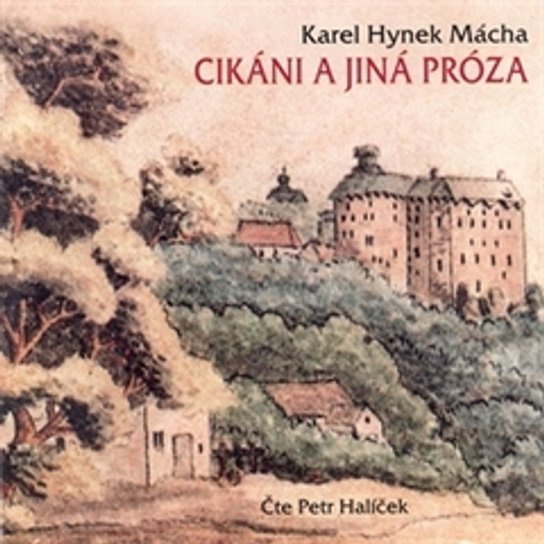 Cikáni a jiná próza - Karel Hynek Mácha