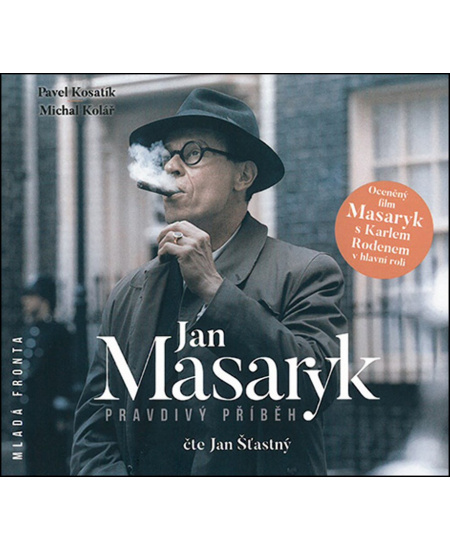 Jan Masaryk-Pravdivý příběh - Pavel Kosatík, Michal Kolář