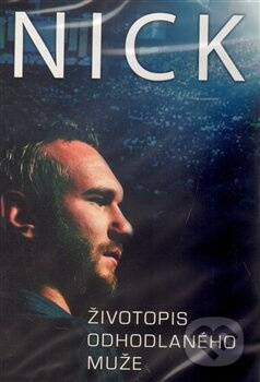 Nick.Životopis odhodlaného muže - Nick Vujicic