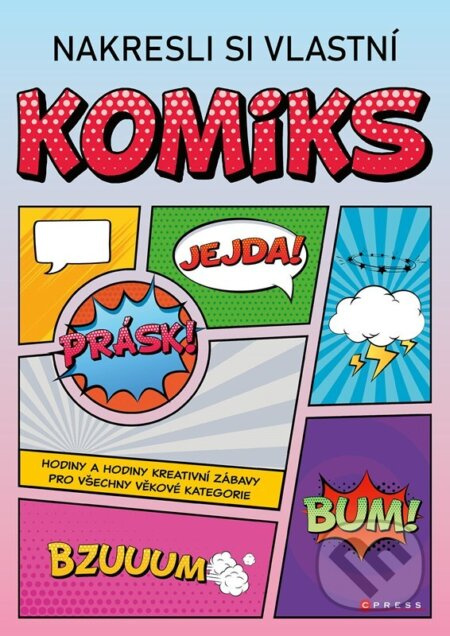 Nakresli si vlastní komiks (Hodiny a hodiny kreativní zábavy pro všechny věkové kategorie)