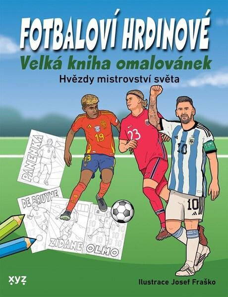 Fotbaloví hrdinové Velká kniha omalovánek -  Josef Fraško