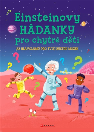 Einsteinovy hádanky pro chytré děti (83 hlavolamů pro tvůj bystrý mozek) - kniha z kategorie Naučné knihy