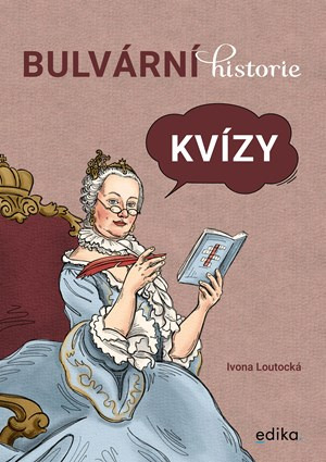 Bulvární historie: Kvízy | Ivona Loutocká