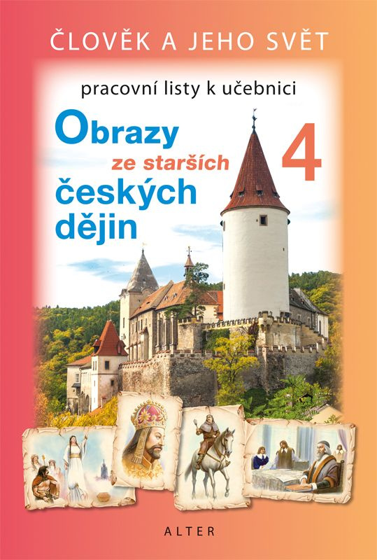 Pracovní listy k učebnici OBRAZY ZE STARŠÍCH ČESKÝCH DĚJIN (092161) Alter