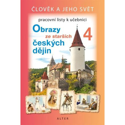 Pracovní listy k učebnici OBRAZY ZE STARŠÍCH ČESKÝCH DĚJIN (092161) Alter