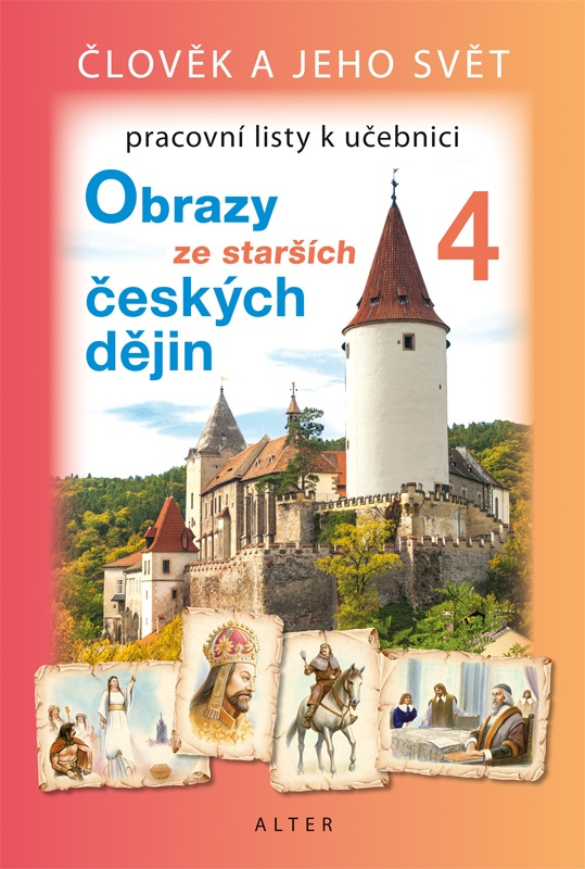 Pracovní listy k učebnici OBRAZY ZE STARŠÍCH ČESKÝCH DĚJIN (092161) Alter