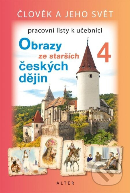 Pracovní listy k učebnici OBRAZY ZE STARŠÍCH ČESKÝCH DĚJIN (092161) Alter