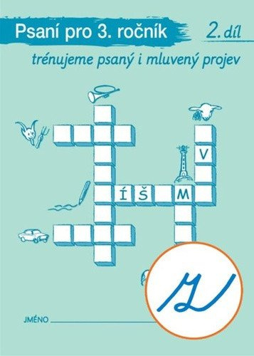 Psaní pro 3. ročník 2. díl (Trénujeme psaný i mluvený projev) - kniha z kategorie 1. stupeň