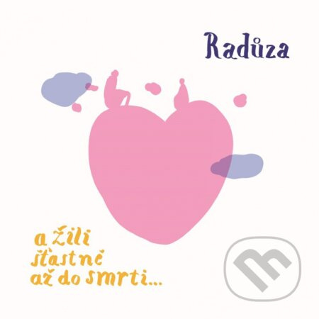 Radůza: A žili šťastně až do smrti... - Radůza