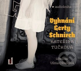 Vyhnání Gerty Schnirch - Kateřina Tučková