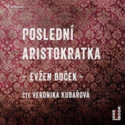 Poslední aristokratka - Evžen Boček