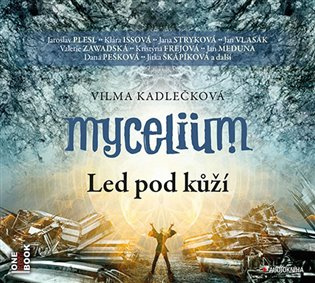 Mycelium II: Led pod kůží (CD (mp3)) - Vilma Kadlečková, Tomáš Kučerovský (Ilustrátor) - audiokniha z kategorie Sci-fi a fantasy