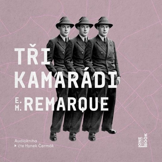 Tři kamarádi - Erich Maria Remarque