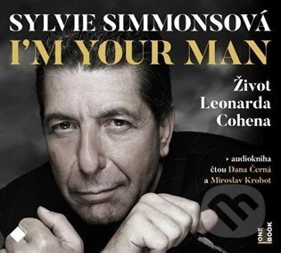 I&apos;m Your Man: Život Leonarda Cohena - Sylvie Simmonsová