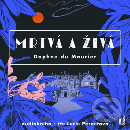 Mrtvá a živá - Daphne Du Maurier