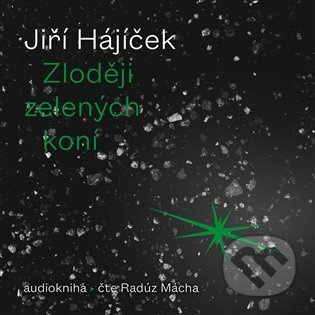 Zloději zelených koní - Jiří Hájíček