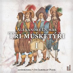 Tři mušketýři I - Alexandre Dumas st.