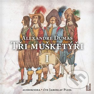 Tři mušketýři I - Alexandre Dumas st.