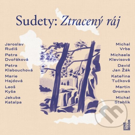 Sudety: Ztracený ráj - Jaroslav Rudiš, David Jan Žák, Jakuba Katalpa, Petra Dvořáková, Michaela Klevisová, Petra Klabouchová, Kateřina Tučková,…