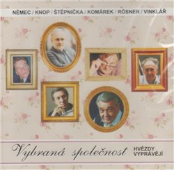 Vybraná společnost. Hvězdy vyprávějí - Vladimír Komárek, František Němec, Boris Rösner, Josef Vinklář, Jiří Štěpnička, Václav Knop