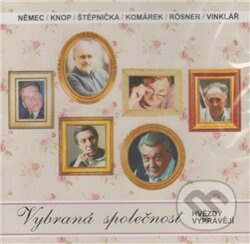 Vybraná společnost. Hvězdy vyprávějí - Vladimír Komárek, František Němec, Boris Rösner, Josef Vinklář, Jiří Štěpnička, Václav Knop